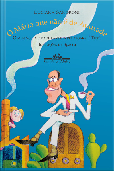 O Mário Que Não É De Andrade: O Menino Da Cidade Lambida Pelo Igarapé Tietê