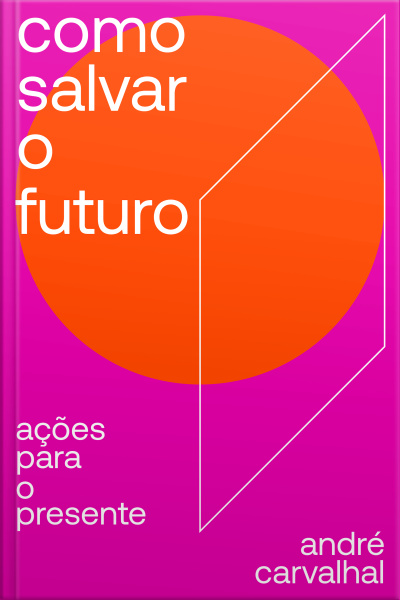 Como Salvar O Futuro: Ações Para O Presente