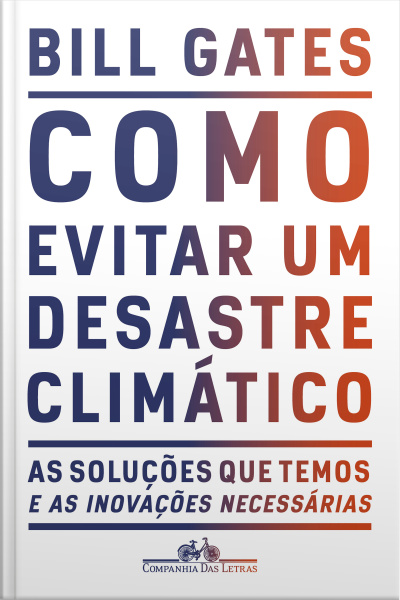 Como Evitar Um Desastre Climático: As Soluções Que Temos E As Inovações Necessárias