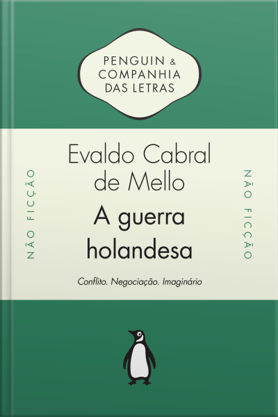 A Guerra Holandesa: Conflito. Negociação. Imaginário