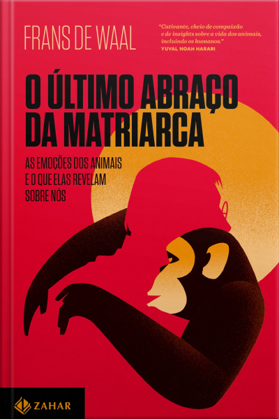 O Último Abraço Da Matriarca: As Emoções Dos Animais E O Que Elas Revelam Sobre Nós