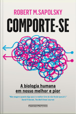 Comporte-se: A Biologia Humana Em Nosso Melhor E Pior