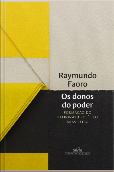 Os Donos Do Poder: Formação Do Patronato Político Brasileiro