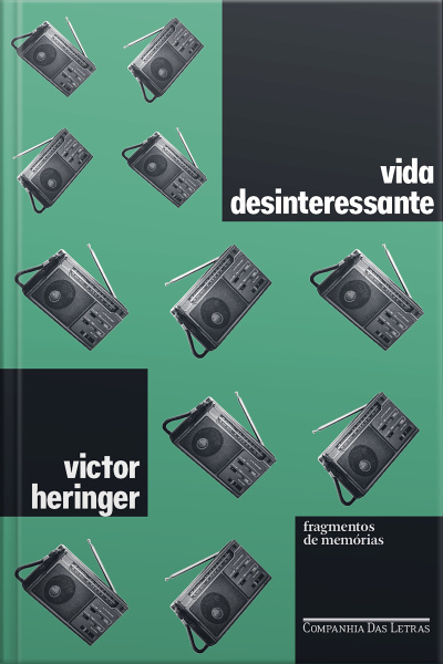 Vida Desinteressante: Fragmentos De Memórias