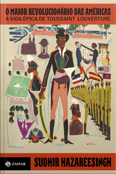 O Maior Revolucionário Das Américas: A Vida Épica De Toussaint Louverture
