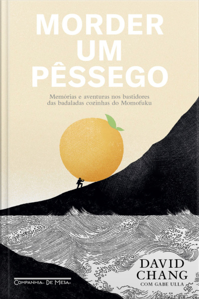 Morder Um Pêssego: Memórias E Aventuras Nos Bastidores Das Badaladas Cozinhas Do Momofuku