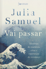 Vai Passar: Histórias De Mudança, Crise E Esperanças De Recomeço