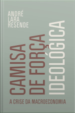 Camisa De Força Ideológica: A Crise Da Macroeconomia