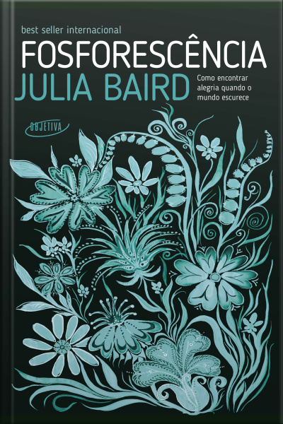 Fosforescência: Como Encontrar Alegria Quando O Mundo Escurece