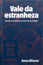 Vale Da Estranheza: Fascínio E Desilusão Na Meca Da Tecnologia