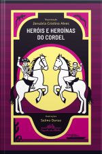 Heróis E Heroínas Do Cordel