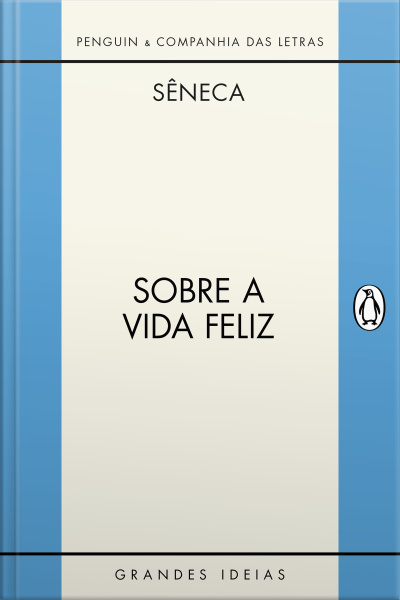 Sobre A Vida Feliz / Sobre A Providência / Sobre O Ócio: Diálogos