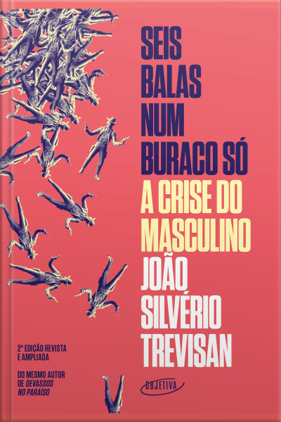 Seis Balas Num Buraco Só (nova Edição): A Crise Do Masculino