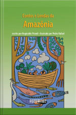 Contos E Lendas Da Amazônia (edição Revista E Atualizada)