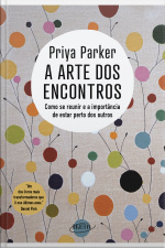 A Arte Dos Encontros: Como Se Reunir E A Importância De Estar Perto Dos Outros