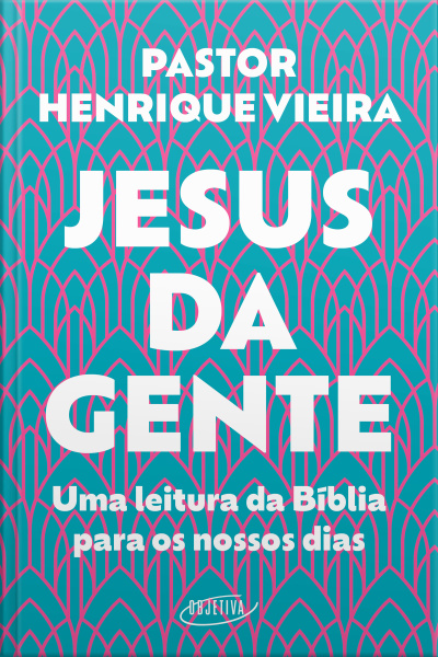 Jesus Da Gente: Uma Leitura Da Bíblia Para Os Nossos Dias