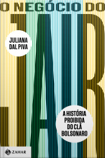 O Negócio Do Jair: A História Proibida Do Clã Bolsonaro
