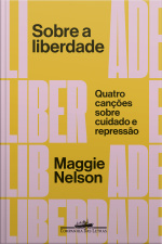 Sobre A Liberdade: Quatro Canções Sobre Cuidado E Repressão