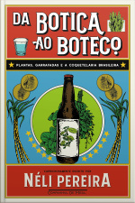 Da Botica Ao Boteco: Plantas, Garrafadas E A Coquetelaria Brasileira