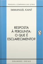 Resposta À Pergunta: O Que É Esclarecimento?: E Outros Textos
