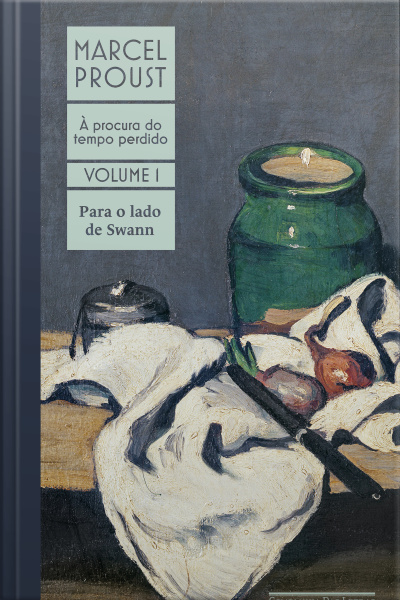 Para O Lado De Swann: À Procura Do Tempo Perdido, Vol. 1