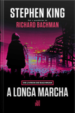 A Longa Marcha: Os Livros De Bachman - O Livro Que Origem Ao Filme