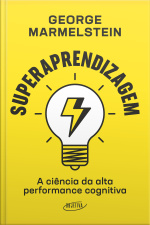 Superaprendizagem: A Ciência Da Alta Performance Cognitiva