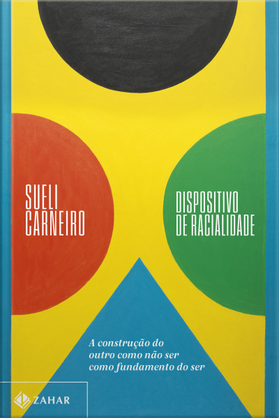 Dispositivo De Racialidade: A Construção Do Outro Como Não Ser Como Fundamento Do Ser