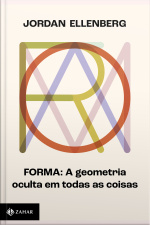 Forma: A Geometria Oculta Em Todas As Coisas