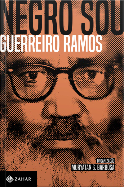 Negro Sou: A Questão Étnico-racial E O Brasil: Ensaios, Artigos E Outros Textos (1949-73)