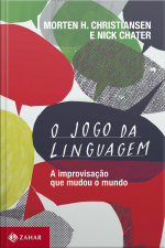 O Jogo Da Linguagem: A Improvisação Que Mudou O Mundo