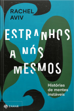 Estranhos A Nós Mesmos: Histórias De Mentes Instáveis