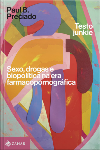 Testo Junkie: Sexo, Drogas E Biopolítica Na Era Farmacopornográfica
