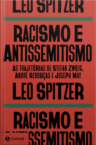 Racismo E Antissemitismo: As Trajetórias De Stefan Zweig, André Rebouças E Joseph May