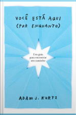 Você Está Aqui (por Enquanto): Um Guia Para Encontrar Seu Caminho