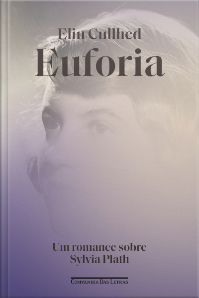 Euforia: Um Romance Sobre Sylvia Plath