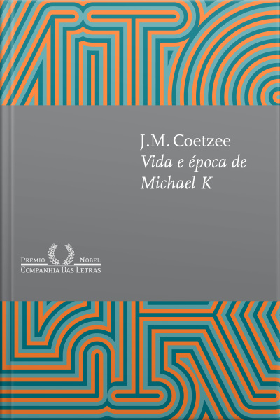 Vida E Época De Michael K (nova Edição)