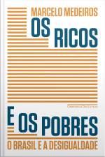 Os Ricos E Os Pobres: O Brasil E A Desigualdade