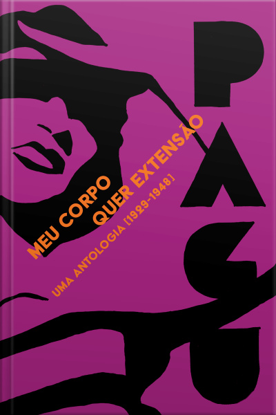Meu Corpo Quer Extensão: Uma Antologia (1929-1948)