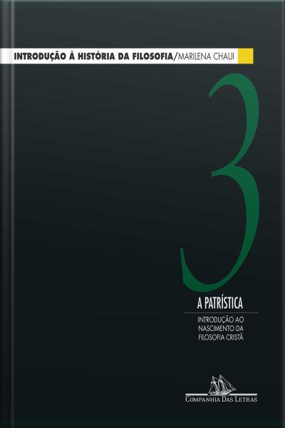 Introdução À História Da Filosofia, Vol. 3: A Patrística — Introdução Ao Nascimento Da Filosofia Cristã