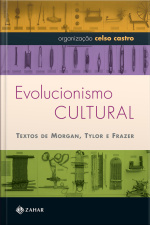 Evolucionismo Cultural: Textos De Morgan, Tylor E Frazer