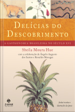 Delícias Do Descobrimento: A Gastronomia Brasileira No Século Xvi