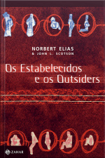 Os Estabelecidos E Os Outsiders: Sociologia Das Relações De Poder A Partir De Uma Pequena Comunidade
