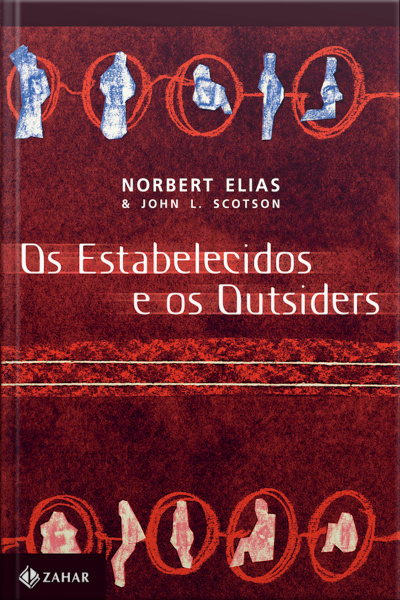Os Estabelecidos E Os Outsiders: Sociologia Das Relações De Poder A Partir De Uma Pequena Comunidade