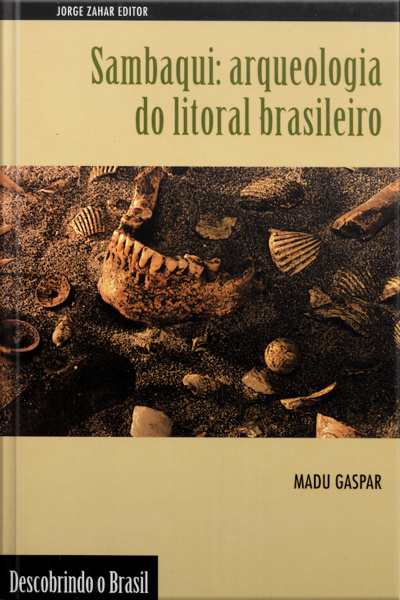 Sambaqui: Arqueologia Do Litoral Brasileiro
