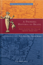 A Primeira História Do Brasil: História Da Província Santa Cruz A Que Vulgarmente Chamamos Brasil