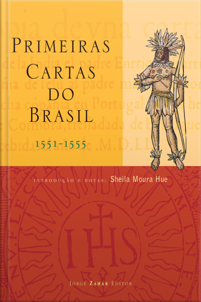 Primeiras Cartas Do Brasil: (1551-1555)