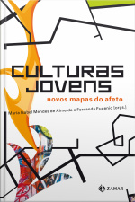 Culturas Jovens: Novos Mapas Do Afeto