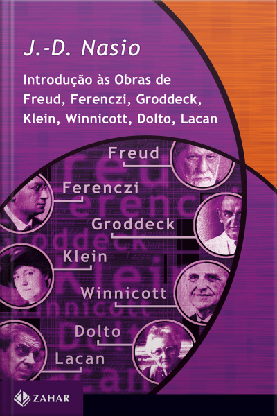 Introdução Às Obras De Freud, Ferenczi, Groddeck, Klein, Winnicott, Dolto, Lacan