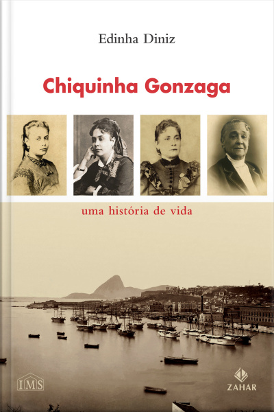 Chiquinha Gonzaga: Uma História De Vida